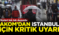 AKOM'dan İstanbul için kritik uyarı: İlçeleri tek tek duyurdu