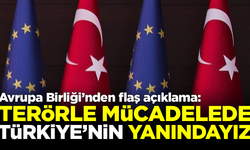 Avrupa Birliği'nden flaş açıklama: Terörle mücadelede Türkiye'nin yanındayız