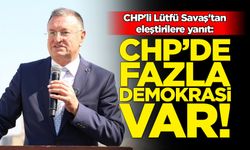 CHP'li Lütfü Savaş'tan eleştirilere yanıt: CHP'de fazla demokrasi var
