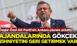Özgür Özel AK Parti'nin Ankara planını anlattı