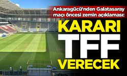 Ankaragücü'nden Galatasaray maçı öncesi zemin açıklaması
