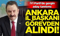 İYİ Parti Ankara İl Başkanı görevden alındı