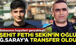 Şehit Polis Fethi Sekin'in 18 yaşındaki oğlu Burak Tolunay, Galatasaray'a transfer oldu