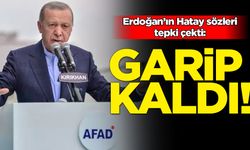 Erdoğan'ın Hatay konuşmasına tepki seli: Garip kaldı!