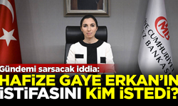 Flaş iddia! Hafize Gaye Erkan'ın istifasını hangi AK Partili istedi?