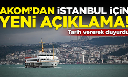 AKOM'dan İstanbul için yeni açıklama! Tarih vererek duyurdu