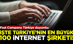Fast Company Türkiye duyurdu: Türkiye'nin en büyük 100 internet şirketi belli oldu