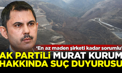 AK Partili Murat Kurum ve Anagold Madencilik hakkında suç duyurusu!