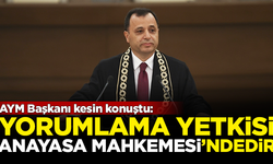 AYM Başkanı Zühtü Arslan kesin konuştu: Yorumlama yetkisi, Anayasa Mahkemesi'ne aittir!