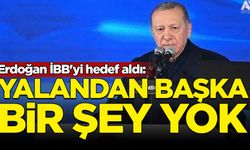 Erdoğan İBB'yi hedef aldı: Yalandan başka bir şey yok