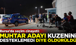 Bursa'da seçim cinayeti! Muhtar adayı kuzenini desteklemedi diye öldürüldü
