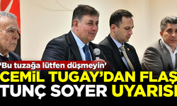 Cemil Tugay'dan İzmirlilere 'Tunç Soyer' uyarısı: Bu tuzağa lütfen düşmeyin