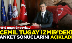 CHP'li Cemil Tugay, İzmir'deki anket sonuçlarını açıkladı: 8-9 puan...