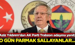 Aziz Yıldırım'dan AK Parti Trabzon adayına yanıt: O gün parmak sallayanlar...