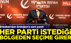 Erbakan'dan Erdoğan'a sert yanıt: Her parti istediği bölgeden seçime girer