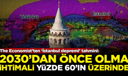 The Economist'ten 'İstanbul depremi' tahmini: 2030 yılından önce...