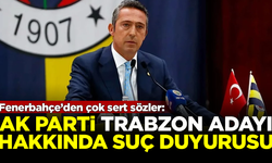 Fenerbahçe'den AK Parti Trabzon adayına suç duyurusu! Çok sert ifadeler