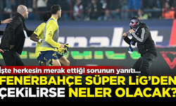 Fenerbahçe, Süper Lig'den çekilirse neler olacak? İşte yanıtları...