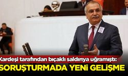 Bıçaklı saldırıya uğrayan eski İYİ Parti Milletvekili Ahmet Çelik soruşturmasında yeni gelişme