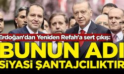 Erdoğan'dan Yeniden Refah'a sert çıkış: Bunun adı siyasi şantajcılıktır