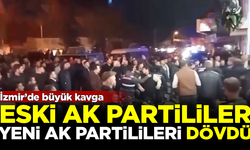 İzmir'de büyük kavga! AK Partililer, AK Partilileri dövdü