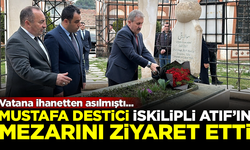 BBP Lideri Mustafa Destici, 'Vatan Haini' İskilipli Atıf'ın mezarını ziyaret etti