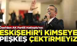 Özgür Özel'den AK Partili Nebi Hatipoğlu'na sert sözler: Eskişehir'i kimseye peşkeş çektirmeyiz