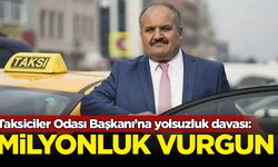 Taksiciler Odası Başkanı Eyüp Aksu'ya yolsuzluk davası