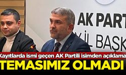 Gökhan Zan'a ait olduğu öne sürülen kayıtlarda adı geçen AK Partili isimden açıklama: Temasımız olmadı
