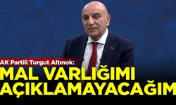 AK Parti Ankara Adayı Turgut Altınok: Mal varlığımı açıklamayacağım
