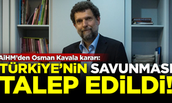 AİHM'den Osman Kavala kararı! Türkiye'nin savunması talep edildi