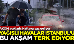 AKOM açıkladı: Yağışlı havalar, bu akşam İstanbul'u terk ediyor