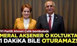 İYİ Partili Ahmet Çelik'ten çok sert sözler: Meral Akşener o koltukta 1 dakika bile oturamaz