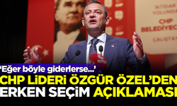 CHP Lideri Özgür Özel'den 'erken seçim' açıklaması: Böyle giderlerse..