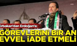 Erbakan'dan Erdoğan'a: Görevlerini bir an evvel iade etmeli