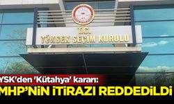 YSK'den 'Kütahya' kararı: MHP'nin itirazı reddedildi