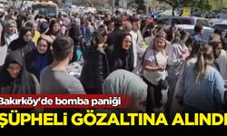 Bakırköy'de bomba paniği: Şüpheli gözaltına alındı