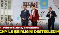 İYİ Parti'de kurultay öncesi istifa: CHP ile iş birliğini destekledim