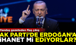 Yandaş gazeteden flaş çıkış! AK Parti'de Erdoğan'a ihanet mi ediyorlar?