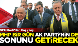 DEM Parti'den flaş çıkış: MHP, AK Parti'nin de sonunu getirecek