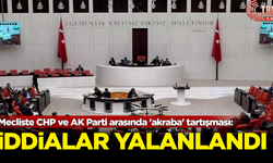 Mecliste CHP ve AK Parti arasında 'akraba' tartışması