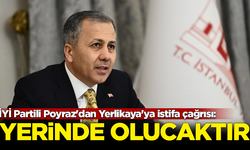 İYİ Partili Poyraz'dan Yerlikaya'ya istifa çağrısı: Yerinde olacaktır