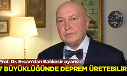 Prof. Dr. Ercan'dan Balıkesir uyarısı: 7 büyüklüğünde deprem üretebilir