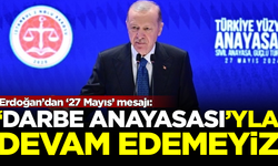 Erdoğan'dan 27 Mayıs mesajı: 'Darbe Anayasası'yla devam edemeyiz
