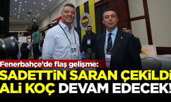 Fenerbahçe'de flaş gelişme! Sadettin Saran adaylıktan çekildi, Ali Koç devam edecek