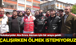 Motokuryeler Ata Emre Akman için bir araya geldi: Çalışırken ölmek istemiyoruz