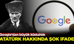 Google’dan büyük küstahlık! Atatürk hakkında skandal ifade