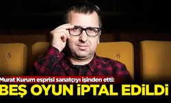 Murat Kurum esprisi sanatçıyı işinden etti: 5 oyun iptal edildi