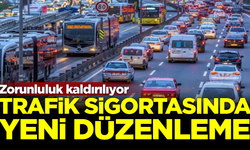 Trafik sigortasına yeni düzenleme geliyor! Zorunluluk kalkıyor