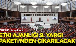 CHP'li Emir açıkladı: Etki ajanlığı 9. Yargı Paketi'nden çıkarılacak